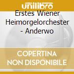 Erstes Wiener Heimorgelorchester - Anderwo cd musicale di Erstes Wiener Heimorgelor