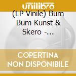 (LP Vinile) Bum Bum Kunst & Skero - Maasnbriada (+Download) vinile