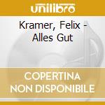 Kramer, Felix - Alles Gut cd