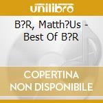 B?R, Matth?Us - Best Of B?R cd