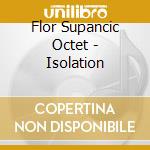 Flor Supancic Octet - Isolation cd