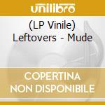 (LP Vinile) Leftovers - Mude vinile