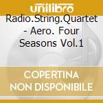 Radio.String.Quartet - Aero. Four Seasons Vol.1 cd