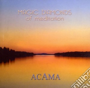 Acama - Magic Diamonds Of Meditation cd musicale di Acama
