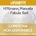 H?Rmann,Manuela - Fabula Red cd musicale