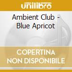 Ambient Club - Blue Apricot cd