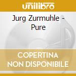 Jurg Zurmuhle - Pure cd musicale