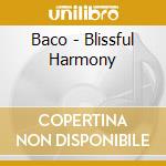 Baco - Blissful Harmony cd musicale