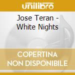 Jose Teran - White Nights cd musicale
