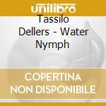 Tassilo Dellers - Water Nymph cd musicale di Tassilo Dellers