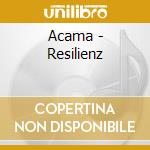 Acama - Resilienz cd musicale