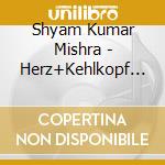 Shyam Kumar Mishra - Herz+Kehlkopf Chakra cd musicale