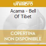 Acama - Bell Of Tibet cd