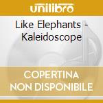 Like Elephants - Kaleidoscope cd