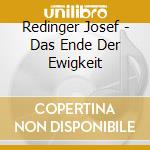 Redinger Josef - Das Ende Der Ewigkeit cd musicale di REDINGER JOSEF