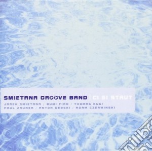 Smietana Groove Band - Ci Si Strut cd musicale di SMIETANA GROOVE BAND