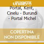 Portal, Kent, Cinelu - Burundi - Portal Michel cd