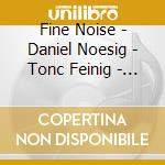 Fine Noise - Daniel Noesig - Tonc Feinig - Fuzzroom