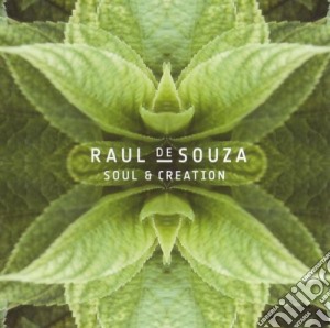 Raul De Souza - Soul & Creation cd musicale di DE SOUZA RAUL