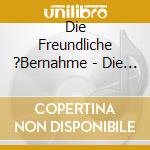 Die Freundliche ?Bernahme - Die Freundliche ?Bernahme cd