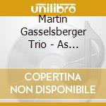 Martin Gasselsberger Trio - As It Is cd