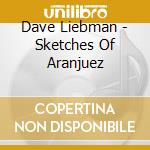Dave Liebman - Sketches Of Aranjuez cd