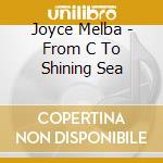 Joyce Melba - From C To Shining Sea cd musicale