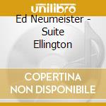 Ed Neumeister - Suite Ellington cd