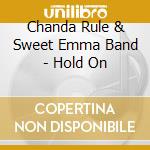 Chanda Rule & Sweet Emma Band - Hold On cd