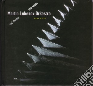 Lubenov Martin Orkestra - Dui Droma - Two Roads cd musicale di LUBENOV MARTIN ORKESTRA