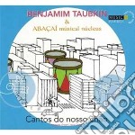 Taubkin Benjamin-abacai Musical Nucleus - Cantos Do Nosso Chao - Songs From Our Land