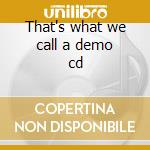That's what we call a demo cd cd musicale di Resistance Electonic