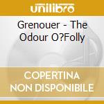 Grenouer - The Odour O?Folly cd musicale di Grenouer