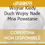 Wojnar Kiedy Duch Wojny Nade Mna Powstanie cd