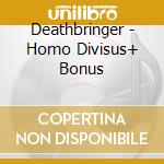 Deathbringer - Homo Divisus+ Bonus cd