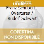 Franz Schubert - Overtures / Rudolf Schwart cd