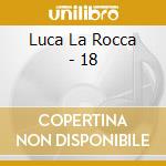 Luca La Rocca - 18 cd musicale di Luca La Rocca