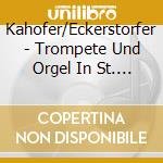 Kahofer/Eckerstorfer - Trompete Und Orgel In St. Augustin cd