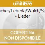 Erlacher/Lebeda/Walch/Seiler - Lieder cd musicale di Erlacher/Lebeda/Walch/Seiler
