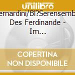 Bernardini/Bl?Serensemble Des Ferdinande - Im Gleichschritt-Fortschritt-Marsch! Bla cd musicale di Bernardini/Bl?Serensemble Des Ferdinande