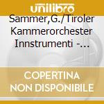 Sammer,G./Tiroler Kammerorchester Innstrumenti - Orchesterwerke cd musicale di Sammer,G./Tiroler Kammerorchester Innstrumenti