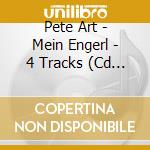 Pete Art - Mein Engerl - 4 Tracks (Cd Singolo) cd