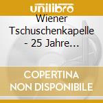 Wiener Tschuschenkapelle - 25 Jahre Live Dvd cd