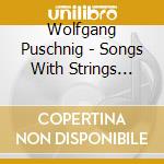Wolfgang Puschnig - Songs With Strings Part 1 cd musicale di Puschnig,Wolfgang