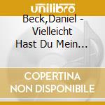 Beck,Daniel - Vielleicht Hast Du Mein Herz Ber?Hrt cd musicale di Beck,Daniel
