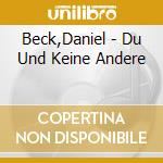 Beck,Daniel - Du Und Keine Andere cd musicale di Beck,Daniel