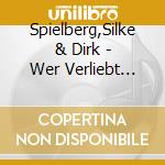 Spielberg,Silke & Dirk - Wer Verliebt Ist,Weiss Es Besser cd