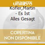 Kofler,Martin - Es Ist Alles Gesagt cd