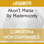Akon'I Mania - Ry Mademozely cd musicale di Akon'I Mania