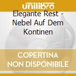 Elegante Rest - Nebel Auf Dem Kontinen cd